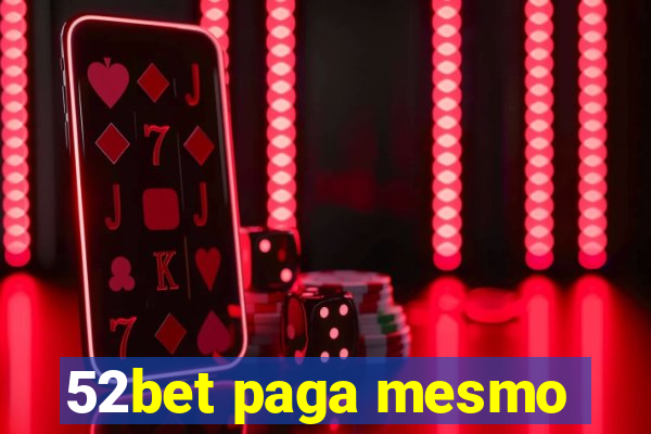 52bet paga mesmo